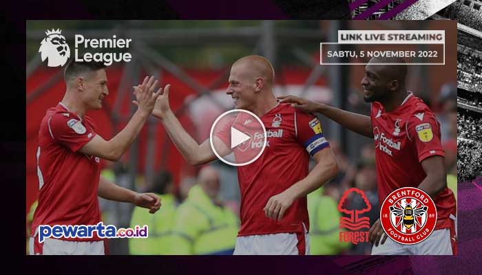 Link Live Streaming Nottingham Forest Vs Brentford 5 November 2022