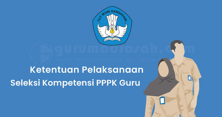 Pengumuman Ketentuan Pelaksanaan Seleksi Kompetensi PPPK Guru Tahun 2021