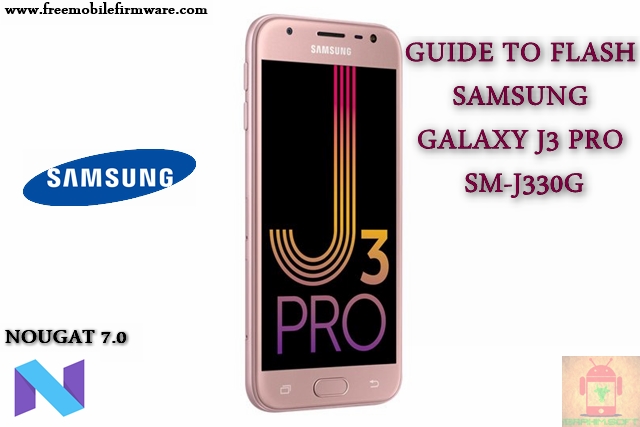 Guide To Flash Samsung Galaxy J3 Pro SM-J330G Nougat 7.0 Odin Method Tested Firmware All Regions