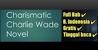 LENGKAP Baca Gratis Charlie Wade Update (Bab 41- Bab 60)