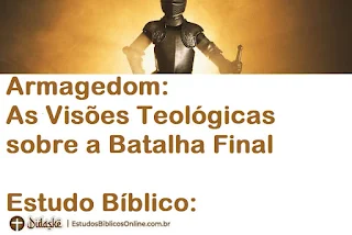 Armagedom - As Visões Teológicas sobre a Batalha Final | Estudo Bíblico:
