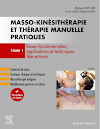 Masso-kinésithérapie et thérapie manuelle pratiques - Tome 1