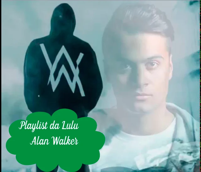 Playlist da Lulu: Faded - Alan Walker