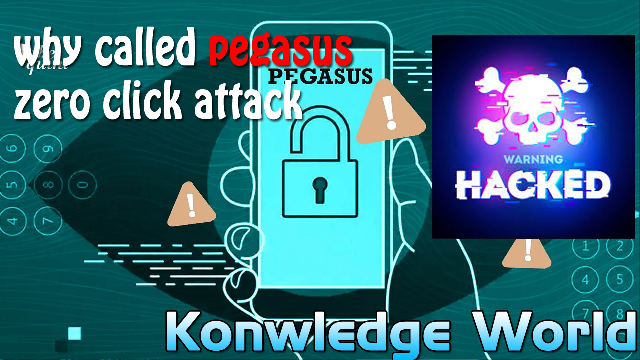 why called pegasus zero click attack | How pegasus effect your phone  - Knowledge World