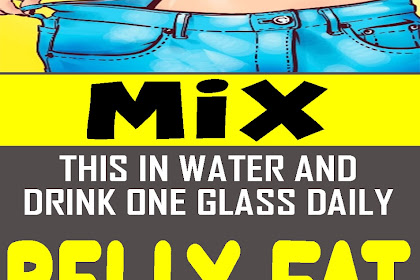 Mix This In Water And Drink One Glass Daily � You Belly Fat Will Disappear In 10 Days!!!