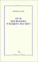 Pierre Bayard Et si les Beatles n'étaient pas nés Minuit paradoxe