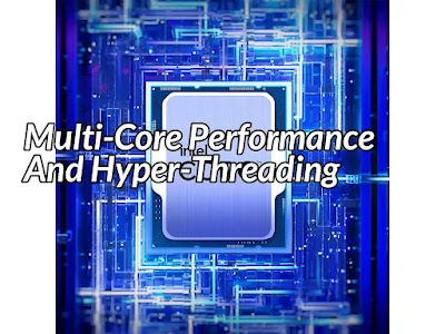 Multi-Core Performance And Hyper-Threading Capabilities