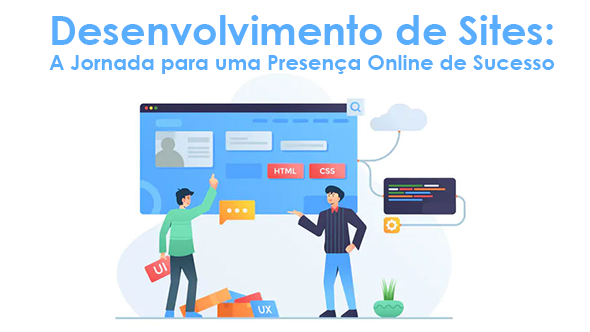 Desenvolvimento de Sites: A Jornada para uma Presença Online de Sucesso