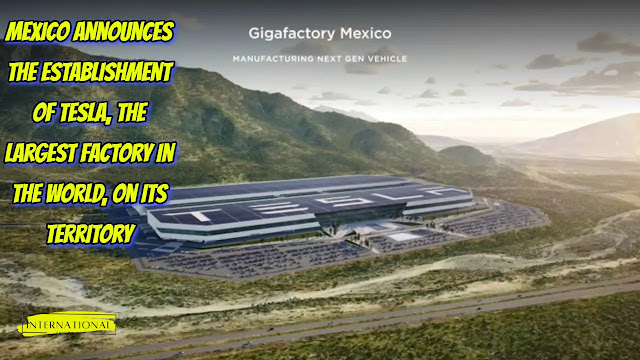 Mexico announces the establishment of Tesla, the largest factory in the world