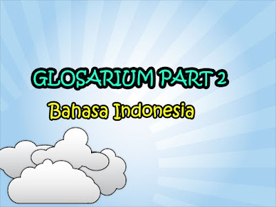 Kumpulan Kata Glosarium dalam Pembelajaran Bahasa Indonesia Part 2