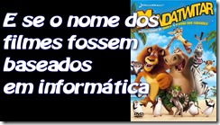 E se o nome dos filmes fossem baseados em informática