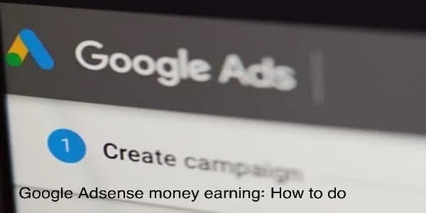 Google Adsense money earning: How to do