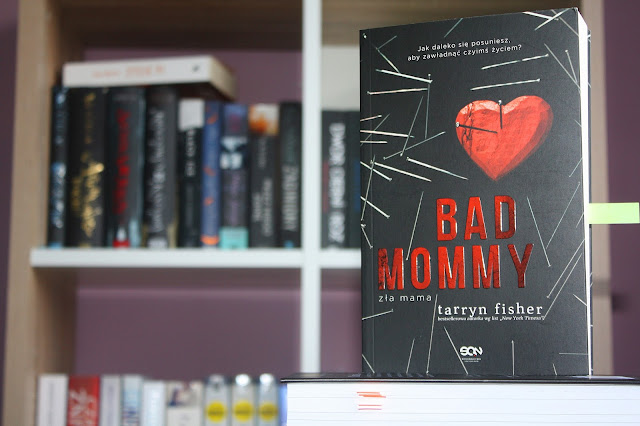 ''Bad mommy. Zła mama'' - Tarryn Fisher