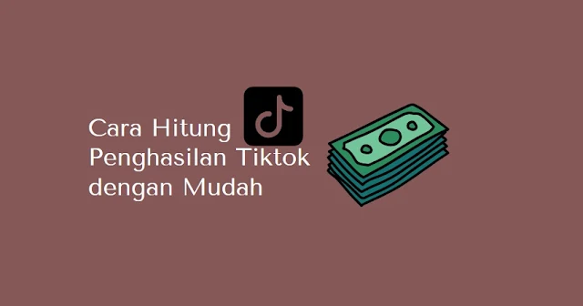 menghitung penghasilan tiktok dengan mudah