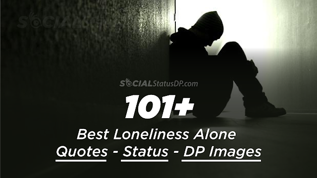 Best WhatsApp Lonely Status, Alone Quotes, Loneliness Quotes Status DP Images