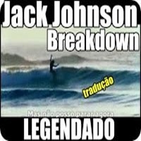 Jack Johnson | Breakdown | Legendado