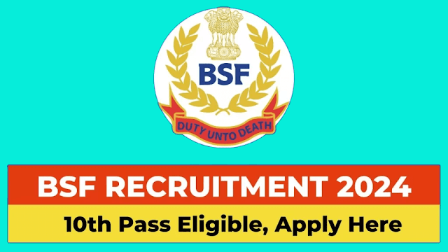 Border Security Force Recruitment 2024 | Apply For 82 Posts | Eligibility, How to apply