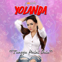 Lirik Lagu Yolanda - Tunggu halal Dulu