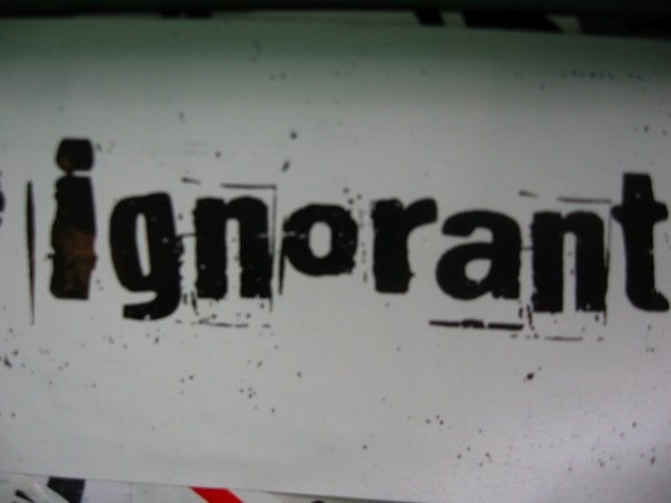 ignorant