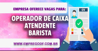 Operador de Caixa, Atendente, Barista 