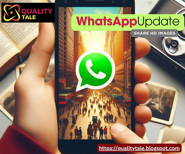 WhatsApp Update: Update Your Status with HD Photos and Videos | व्हाट्सएप अपडेट: HD photos और videos के साथ अपना स्टेटस अपडेट करें | WhatsApp Update