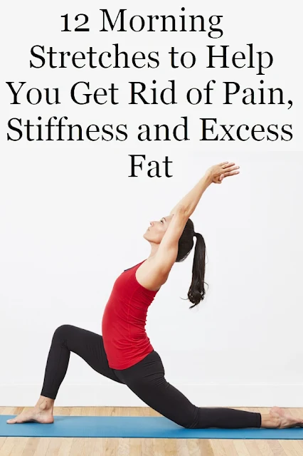 12 Morning Stretches to Help You Get Rid of Pain, Stiffness and Excess Fat
