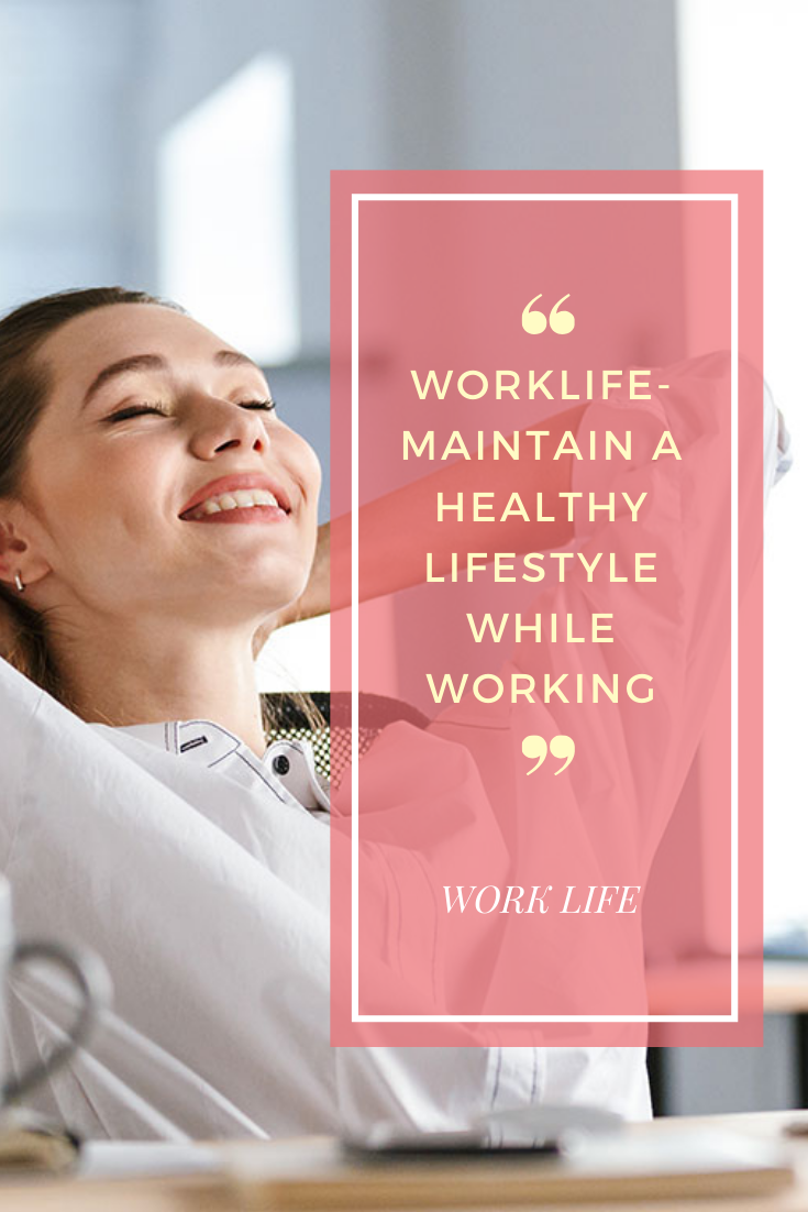 Worklife-Maintain a Healthy Lifestyle While Working