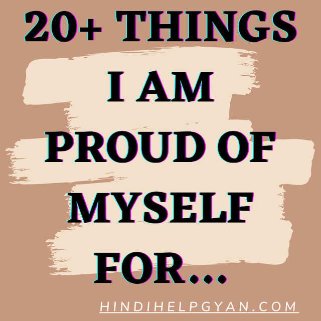 20+ Things I Am Proud of Myself for…