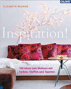 Inspiration!: 100 Ideen zum Wohnen mit Farben, Stoffen und Tapeten