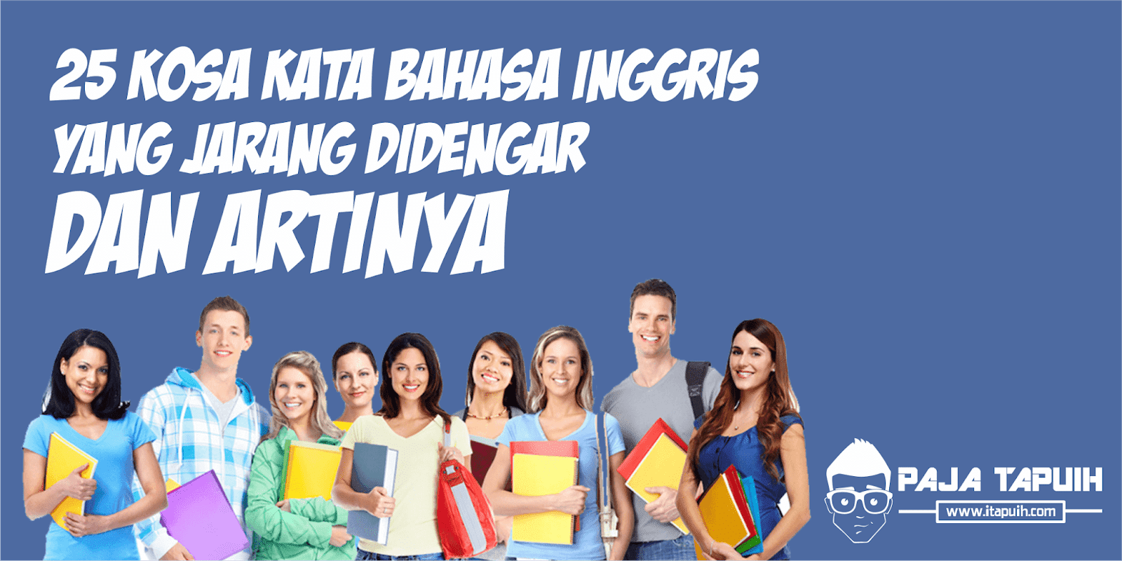 25 Kosa Kata Bahasa Inggris Yang Jarang Didengar Dan Artinya