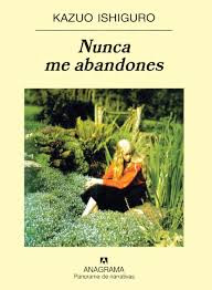 Nunca me abandones / Kazuo Ishiguro