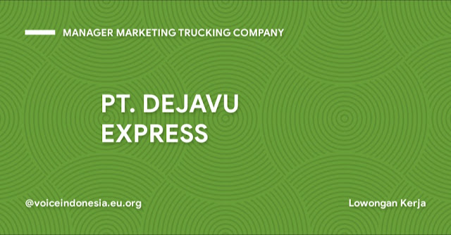 lowongan di bidang transportasi atau logistik PT. DEJAVU EXPRESS
