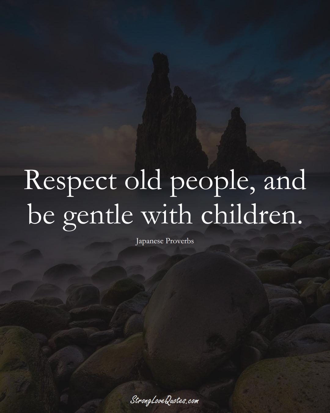 Respect old people, and be gentle with children. (Japanese Sayings);  #AsianSayings