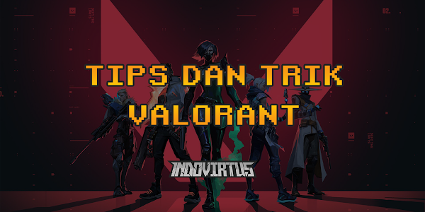 Tips dan Trik Jago Main Valorant