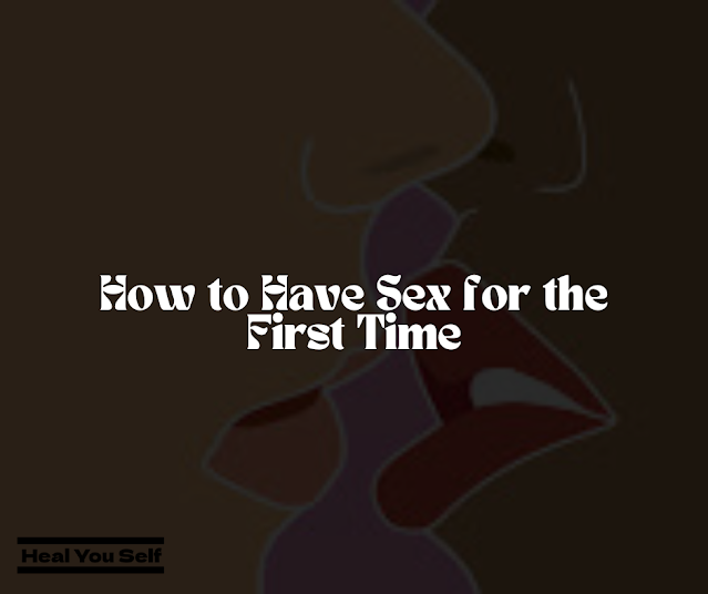 How to Have Sex for the First Time