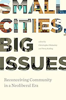 Small Cities, Big Issues Reconceiving Community in a Neoliberal Era