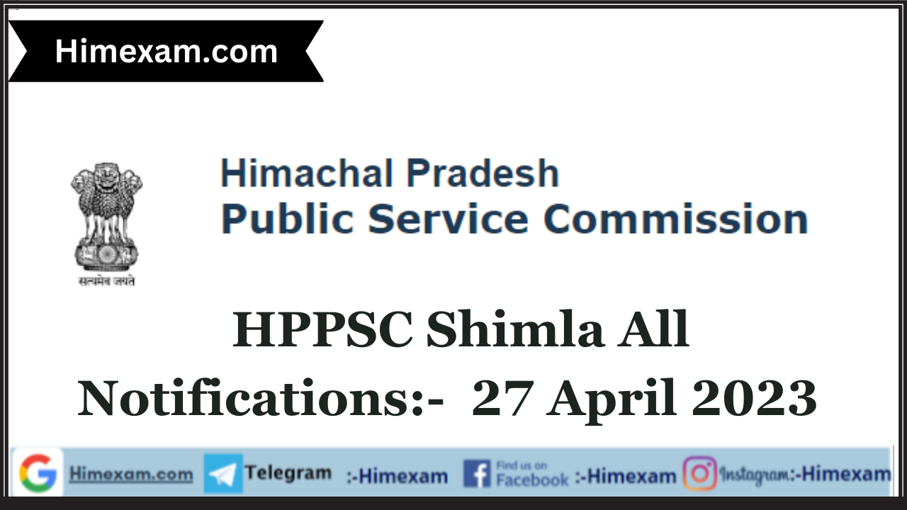 HPPSC Shimla All Notifications:- 27 April 2023