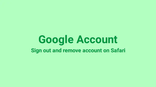 Remove and Sign Out Google Account from Safari on Mac