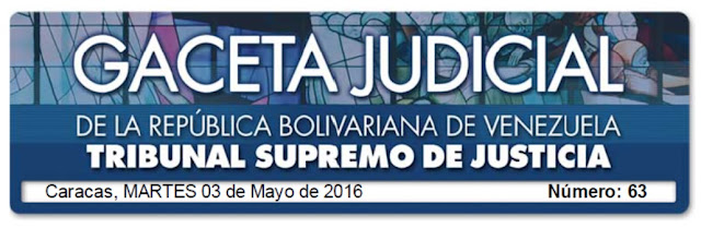 Gaceta Judicial de la República Bolivariana de Venezuela N° 63 de fecha 03 de mayo de 2016