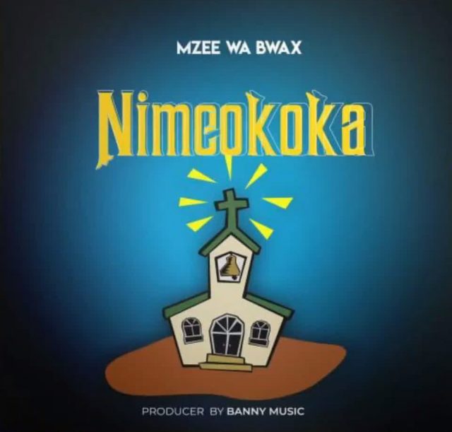 AUDIO l Mzee Wa Bwax - Nimeokoka l Mp3 Download