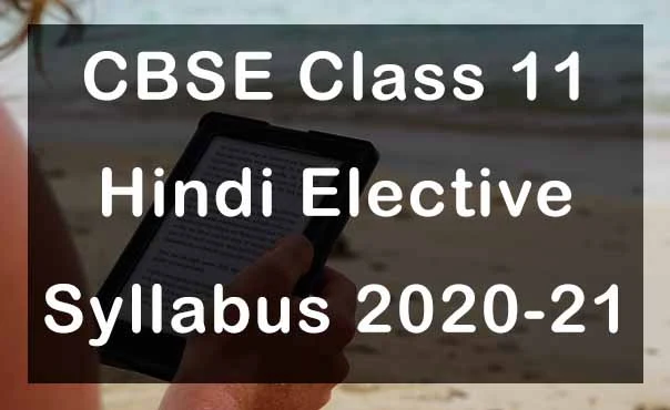 CBSE Class 11 Hindi Elective Syllabus 2020-21