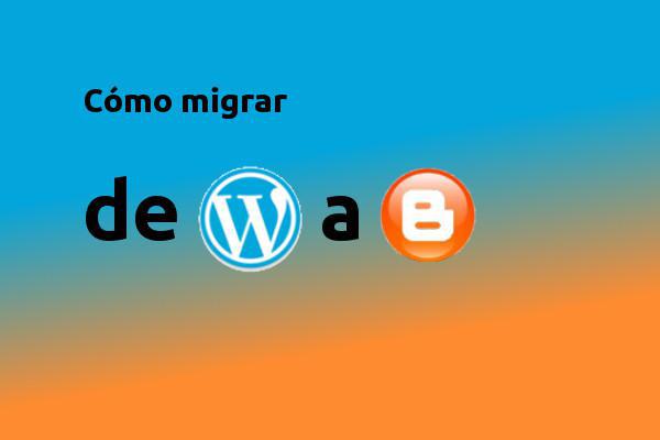 Como migrar de Wordprress a Blogger