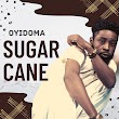 [Music] Oyidoma - Sugarcane