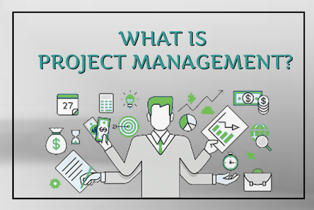 WHAT IS PROJECT MANAGEMENT