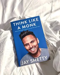 10 LESSONS FROM "THINK LIKE A MONK: TRAIN YOUR MIND FOR PEACE AND PURPOSE EVERY DAY" BY JAY SHETTY.
