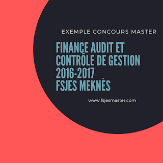 Exemple Concours Master Finance Audit et Contrôle de Gestion 2016-2017 - Fsjes Meknès