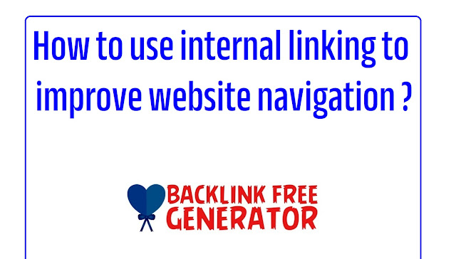 How to use internal linking to improve website navigation