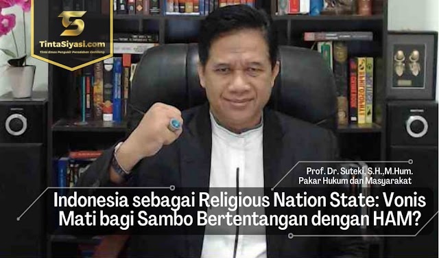 Indonesia sebagai Religious Nation State: Vonis Mati bagi Sambo Bertentangan dengan HAM?