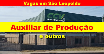 CCV Industrial abre vagas para Auxiliar de Produção, Operador de Máquinas e Tornos, Estagiários e outros em São Leopoldo