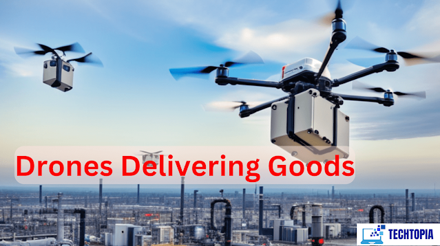 drones delivering goods
